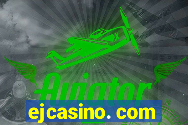 ejcasino. com